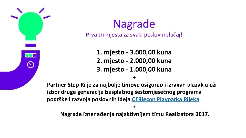 Nagrade Prva tri mjesta za svaki poslovni slučaj! 1. mjesto - 3. 000, 00