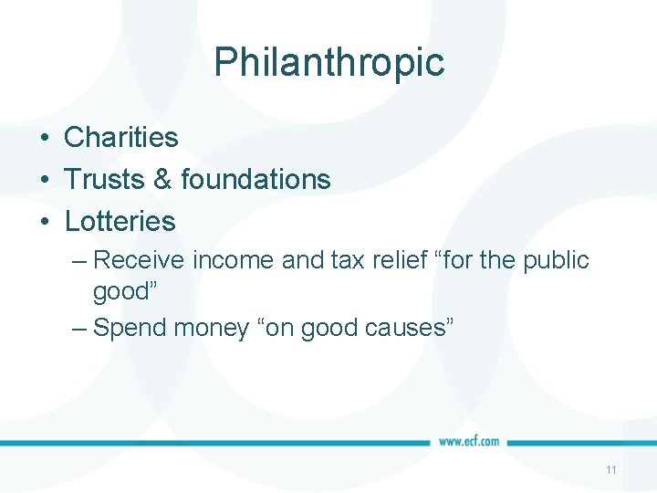 Philanthropic • Charities • Trusts & foundations • Lotteries – Receive income and tax