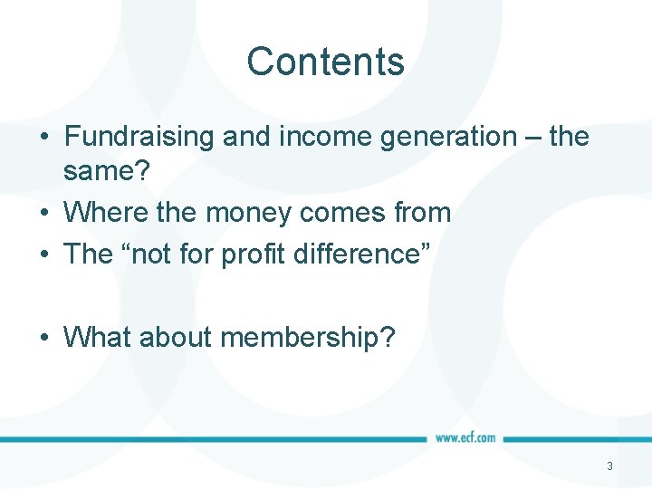 Contents • Fundraising and income generation – the same? • Where the money comes