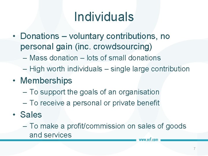 Individuals • Donations – voluntary contributions, no personal gain (inc. crowdsourcing) – Mass donation