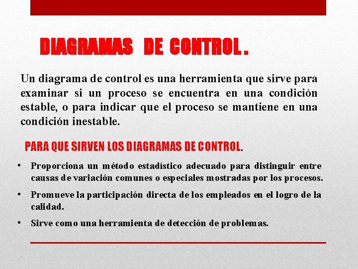 DIAGRAMAS DE CONTROL. Un diagrama de control es una herramienta que sirve para examinar