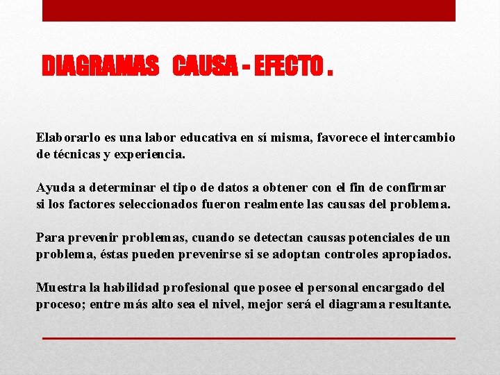 DIAGRAMAS CAUSA - EFECTO. Elaborarlo es una labor educativa en sí misma, favorece el