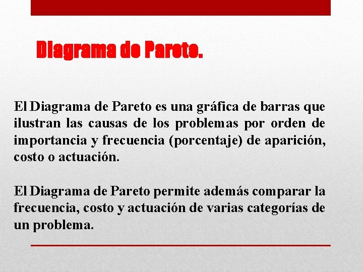 Diagrama de Pareto. El Diagrama de Pareto es una gráfica de barras que ilustran