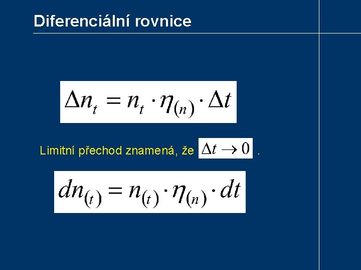 Diferenciální rovnice Limitní přechod znamená, že . 