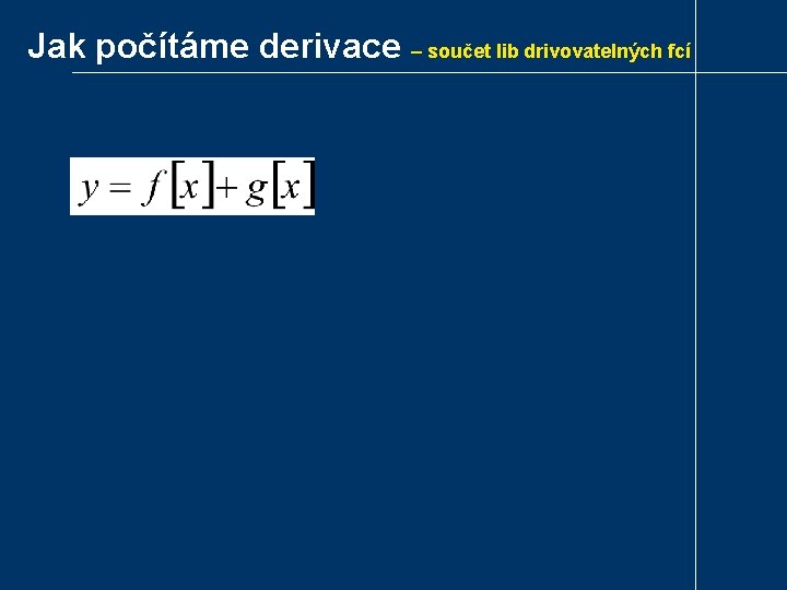 Jak počítáme derivace – součet lib drivovatelných fcí 