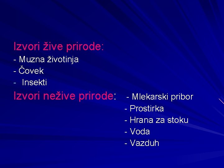 Izvori žive prirode: - Muzna životinja - Čovek - Insekti Izvori nežive prirode: -