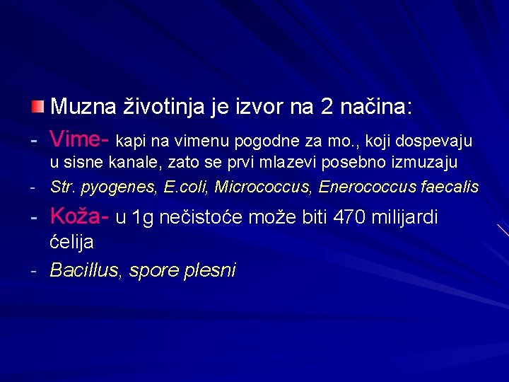 Muzna životinja je izvor na 2 načina: - Vime- kapi na vimenu pogodne za