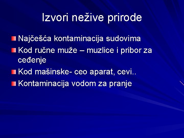 Izvori nežive prirode Najčešća kontaminacija sudovima Kod ručne muže – muzlice i pribor za