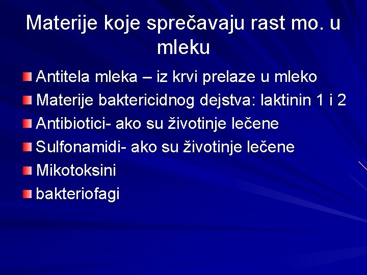 Materije koje sprečavaju rast mo. u mleku Antitela mleka – iz krvi prelaze u