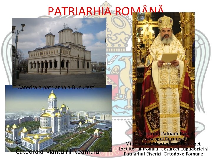 PATRIARHIA ROM NĂ Catedrala patriarhala Bucuresti Catedrala Mantuirii Neamului Preafericitul Patriarh Daniel Arhiepiscopul Bucurestilor,