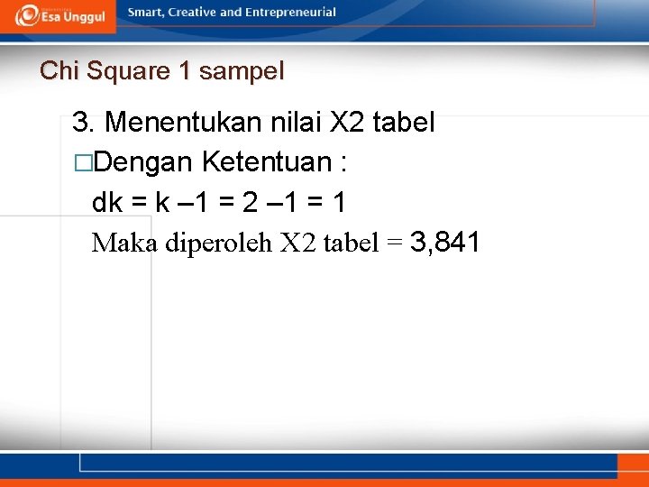 Chi Square 1 sampel 3. Menentukan nilai X 2 tabel �Dengan Ketentuan : dk
