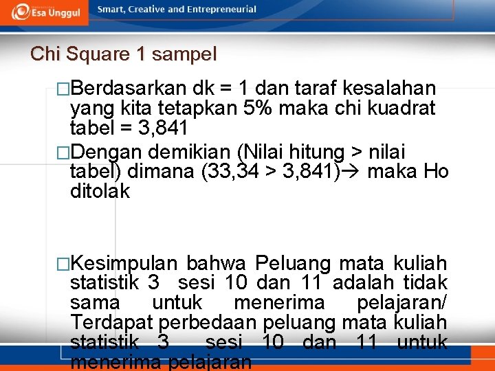 Chi Square 1 sampel �Berdasarkan dk = 1 dan taraf kesalahan yang kita tetapkan