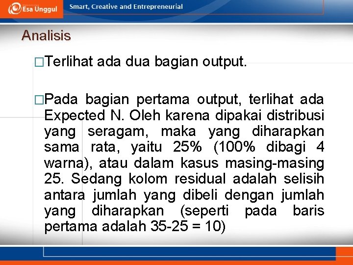 Analisis �Terlihat �Pada dua bagian output. bagian pertama output, terlihat ada Expected N. Oleh