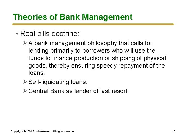 Theories of Bank Management • Real bills doctrine: Ø A bank management philosophy that