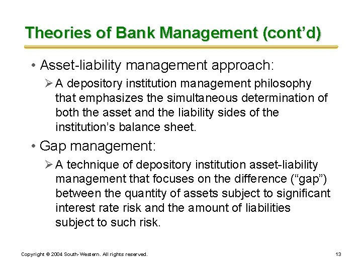 Theories of Bank Management (cont’d) • Asset-liability management approach: Ø A depository institution management