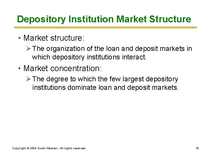 Depository Institution Market Structure • Market structure: Ø The organization of the loan and