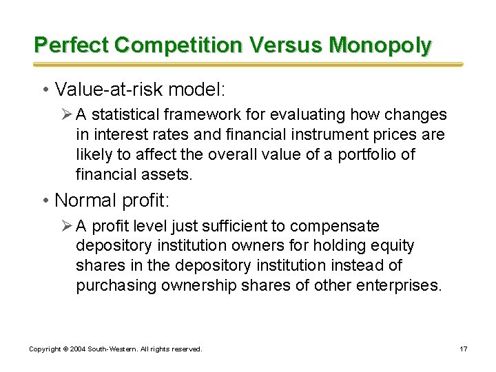 Perfect Competition Versus Monopoly • Value-at-risk model: Ø A statistical framework for evaluating how