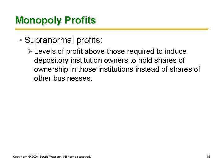 Monopoly Profits • Supranormal profits: Ø Levels of profit above those required to induce