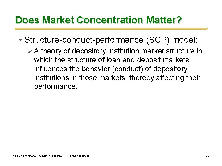 Does Market Concentration Matter? • Structure-conduct-performance (SCP) model: Ø A theory of depository institution