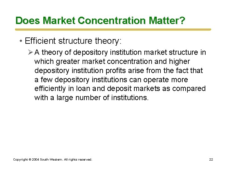 Does Market Concentration Matter? • Efficient structure theory: Ø A theory of depository institution