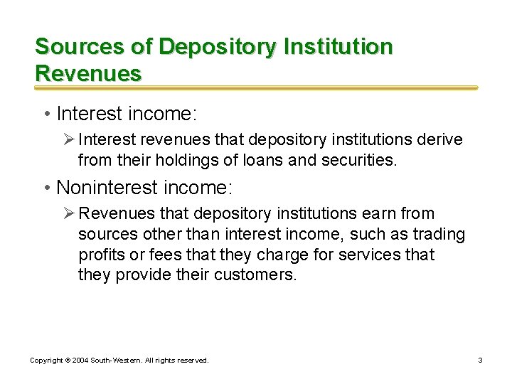 Sources of Depository Institution Revenues • Interest income: Ø Interest revenues that depository institutions