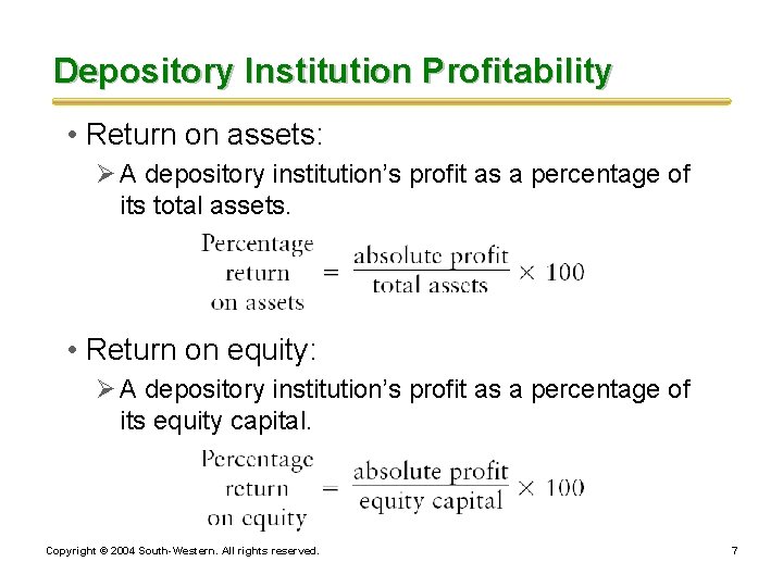 Depository Institution Profitability • Return on assets: Ø A depository institution’s profit as a