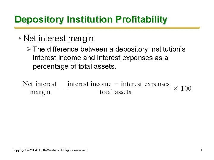 Depository Institution Profitability • Net interest margin: Ø The difference between a depository institution’s