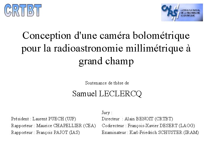 Conception d'une caméra bolométrique pour la radioastronomie millimétrique à grand champ Soutenance de thèse