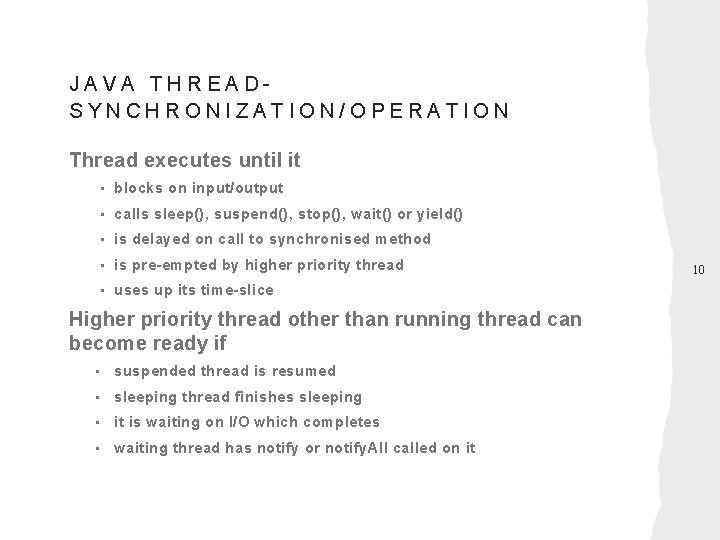 JAVA THREADSYNCHRONIZATION/OPERATION Thread executes until it • blocks on input/output • calls sleep(), suspend(),