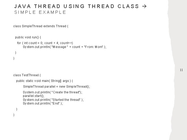 JAVA THREAD USING THREAD CLASS SIMPLE EXAMPLE class Simple. Thread extends Thread { public