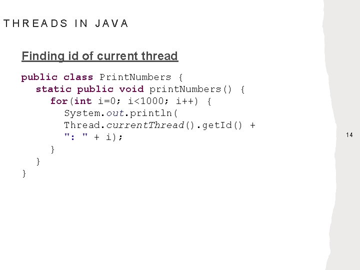 THREADS IN JAVA Finding id of current thread public class Print. Numbers { static