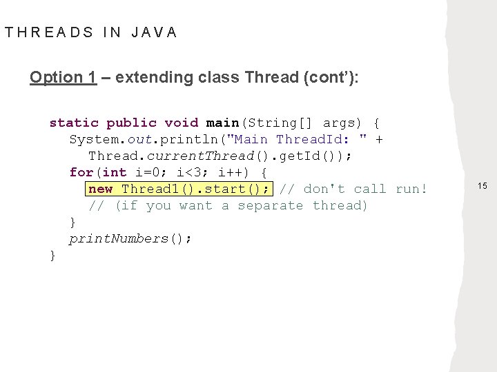 THREADS IN JAVA Option 1 – extending class Thread (cont’): static public void main(String[]