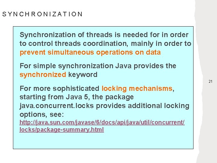 SYNCHRONIZATION Synchronization of threads is needed for in order to control threads coordination, mainly