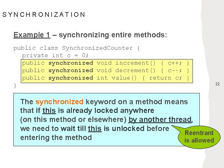 SYNCHRONIZATION Example 1 – synchronizing entire methods: public class Synchronized. Counter { private int