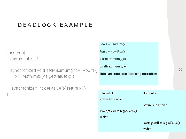 DEADLOCK EXAMPLE Foo a = new Foo(); class Foo{ private int x=0; synchronized void