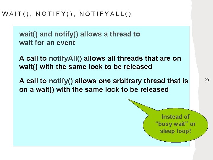 WAIT(), NOTIFYALL() wait() and notify() allows a thread to wait for an event A