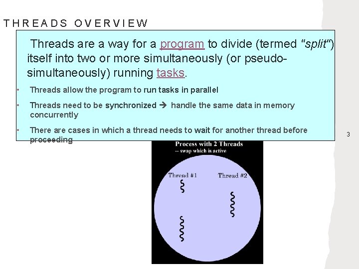 THREADS OVERVIEW Threads are a way for a program to divide (termed "split") itself