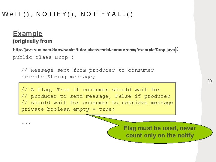 WAIT(), NOTIFYALL() Example (originally from http: //java. sun. com/docs/books/tutorial/essential/concurrency/example/Drop. java ) : public class