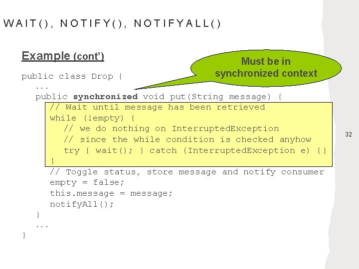 WAIT(), NOTIFYALL() Example (cont’) public class Drop { Must be in synchronized context .