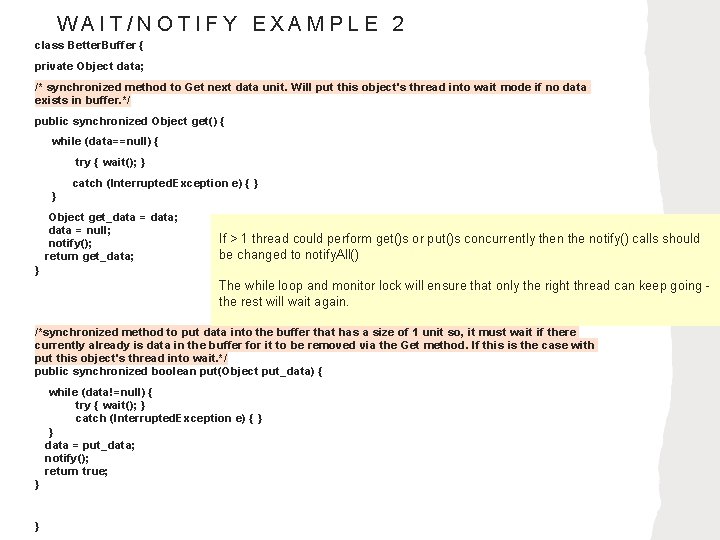 WAIT/NOTIFY EXAMPLE 2 class Better. Buffer { private Object data; /* synchronized method to