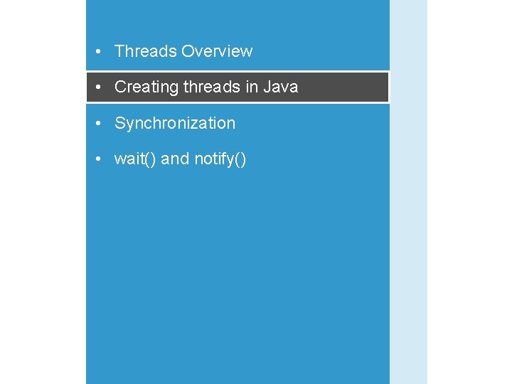  • Threads Overview • Creating threads in Java • Synchronization • wait() and