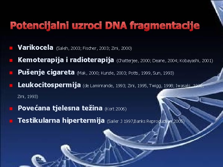 Potencijalni uzroci DNA fragmentacije n Varikocela n Kemoterapija i radioterapija n Pušenje cigareta n