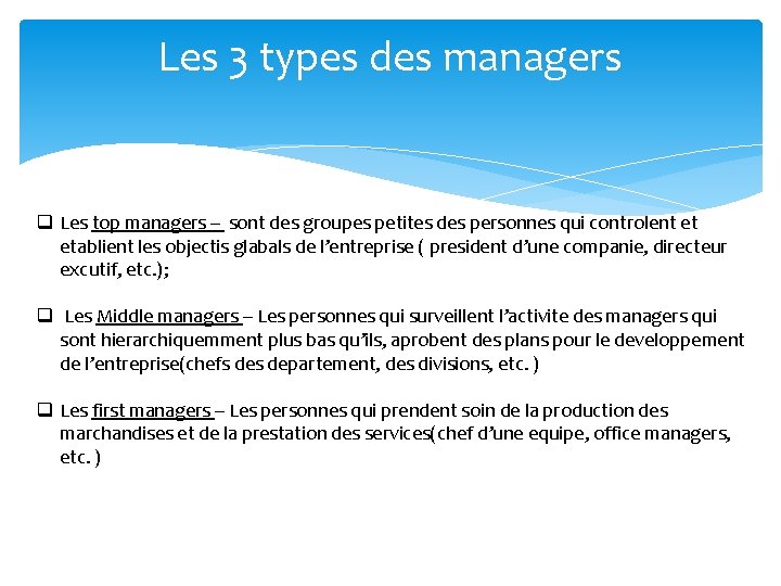Les 3 types des managers q Les top managers – sont des groupes petites