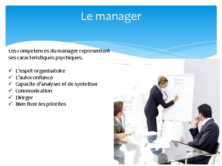 Le manager Les competences du manager representent ses caracteristiques psychiques. ü ü ü L’esprit