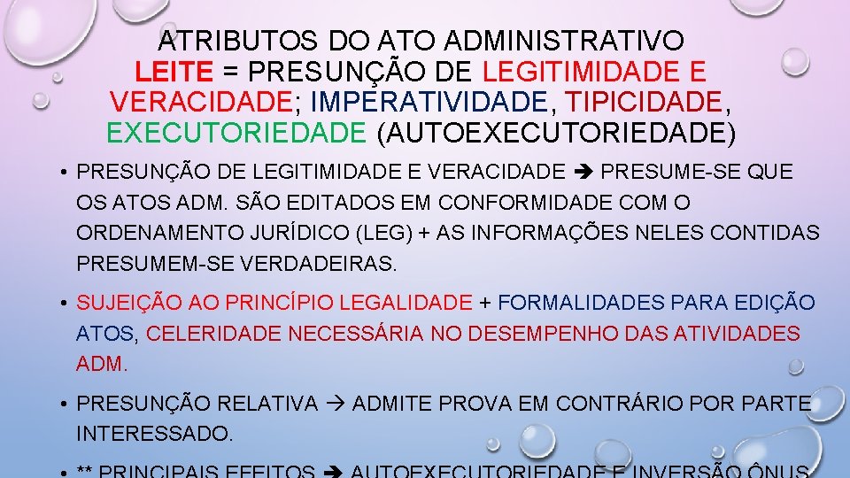 ATRIBUTOS DO ATO ADMINISTRATIVO LEITE = PRESUNÇÃO DE LEGITIMIDADE E VERACIDADE; IMPERATIVIDADE, TIPICIDADE, EXECUTORIEDADE
