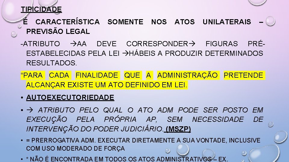 TIPICIDADE É CARACTERÍSTICA PREVISÃO LEGAL SOMENTE NOS ATOS UNILATERAIS – -ATRIBUTO AA DEVE CORRESPONDER