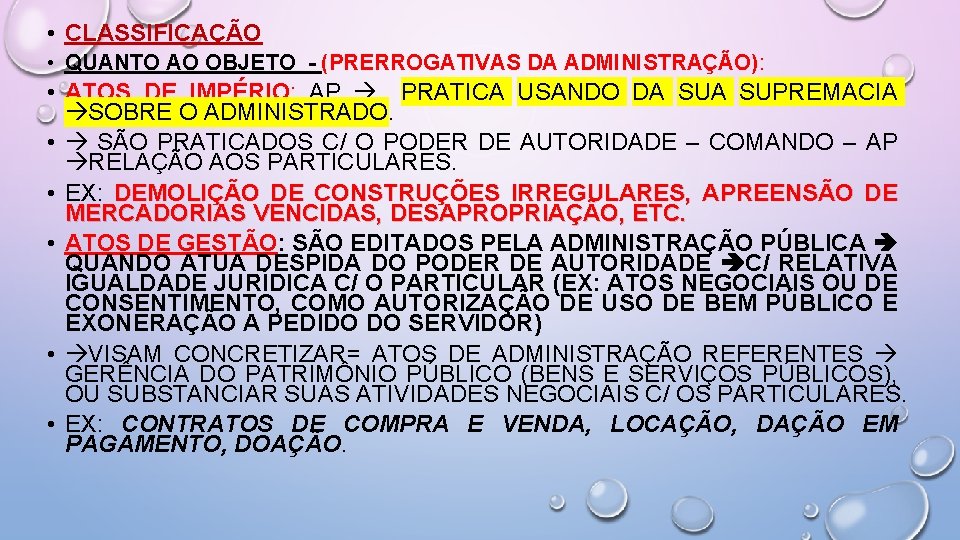  • CLASSIFICAÇÃO • QUANTO AO OBJETO - (PRERROGATIVAS DA ADMINISTRAÇÃO): • ATOS DE