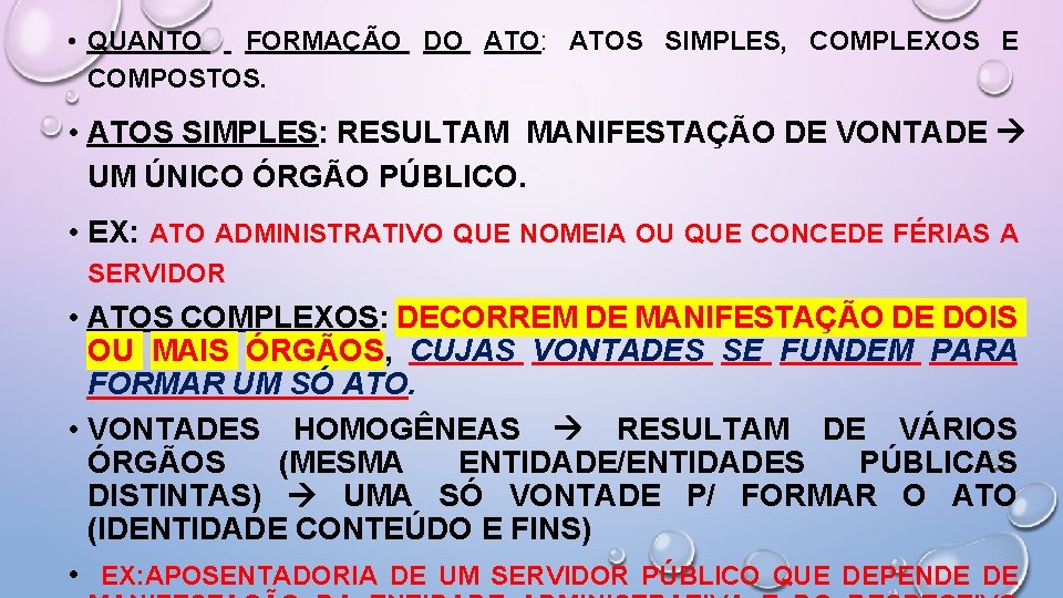  • QUANTO FORMAÇÃO DO ATO: ATOS SIMPLES, COMPLEXOS E COMPOSTOS. • ATOS SIMPLES: