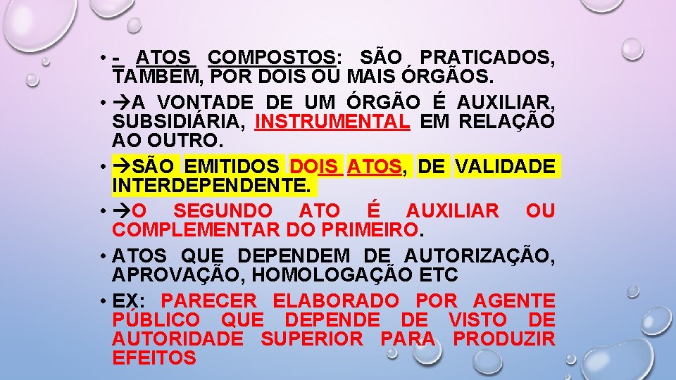  • - ATOS COMPOSTOS: SÃO PRATICADOS, TAMBÉM, POR DOIS OU MAIS ÓRGÃOS. •