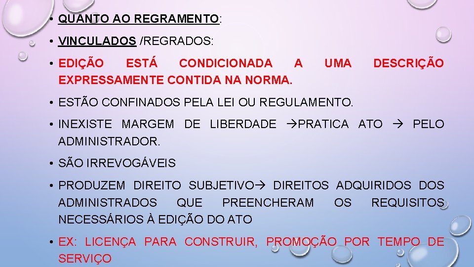  • QUANTO AO REGRAMENTO: • VINCULADOS /REGRADOS: • EDIÇÃO ESTÁ CONDICIONADA A EXPRESSAMENTE